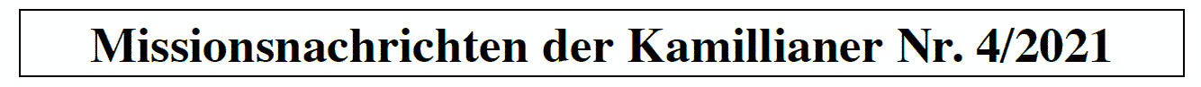 Missionsnachrichten der Kamillianer Nr. 4 / 2021